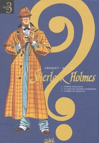  Croquet et  Bonte - Sherlock Holmes Integrale Volume 1 : Tome 1, L'Etoile Sanglante. Tome 2, La Folie Du Colonel Warburton. Tome 3, L'Ombre De Menephta.