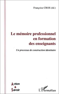 LE MEMOIRE PROFESSIONNEL EN FORMATION DES ENSEIGNANTS. Un processus de construction identitaire
