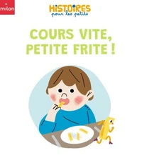 Cours vite, petite frite !
