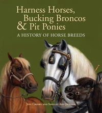 Harness Horses, Bucking Broncos &amp; Pit Ponies