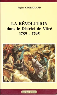 La révolution dans le district de Vitré 1789-1795