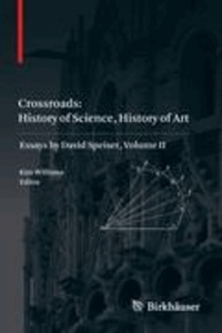 Crossroads: History of Science, History of Art - Essays by David Speiser, vol. II.