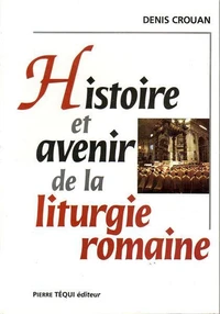 Histoire Et Avenir De La Liturgie Romaine