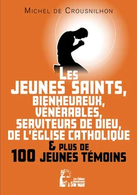 Les jeunes saints, bienheureux, vénérables, serviteur de Dieu de l'Eglise catholique et plus de cent jeunes témoins