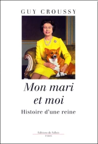 Mon Mari Et Moi. Histoire D'Une Reine