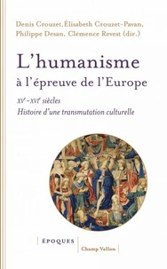 L'humanisme à l'épreuve de l'Europe (XVe-XVIe siècle)