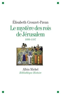 Le Mystère des rois de Jérusalem (1099-1187)