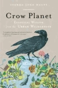 Crow Planet - Essential Wisdom from the Urban Wilderness.