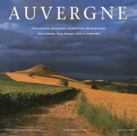 Auvergne. Chaine Des Puys, Bourbonnais, Livradois-Forez, Monts Du Cantal, Hauts-Plateaux, Velay, Limagne, Sioule Et Combrailles