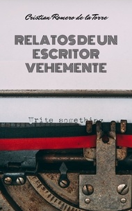  Crtwriter et  Cristian Romero de la Torre - Relatos de un escritor vehemente..