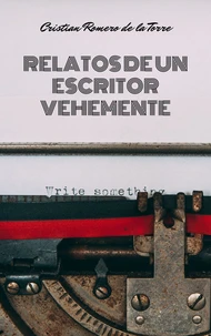 Relatos de un escritor vehemente.