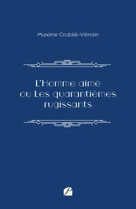 L'Homme aimé ou Les quarantièmes rugissants