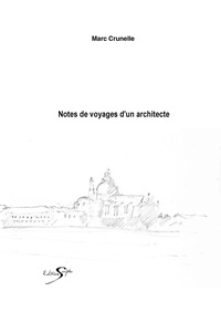 Crunelle Marc - Notes de voyage d'un architecte.
