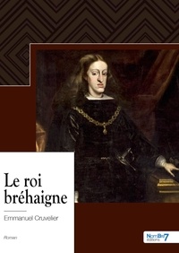 Cruvelier Emmanuel - Le roi bréhaigne.