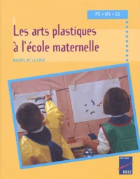 Les arts plastiques à l'école maternelle PS MS GS