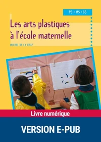 Les arts plastiques à l'école maternelle PS MS GS