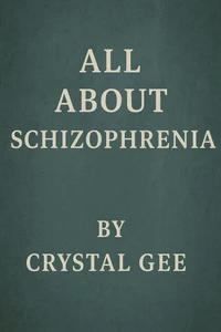 All About Schizophrenia