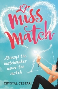 Crystal Cestari - Miss Match: Always the matchmaker, never the match - Book 1.