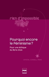 Crystal Cordell Paris - Pourquoi encore le féminisme ? - Pour une éthique du libre choix.