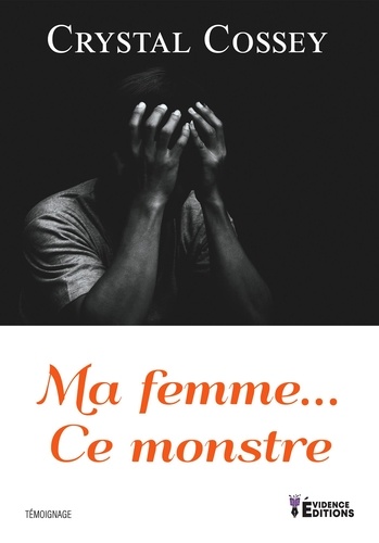 Ma femme... Ce monstre