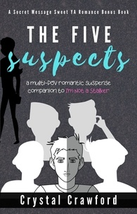  Crystal Crawford - The Five Suspects - Secret Messages Sweet YA Romance Series.