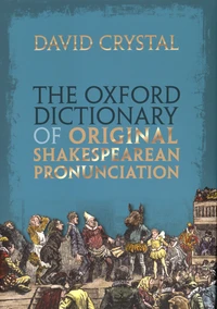 The Oxford Dictionary of Shakespearean Pronunciation