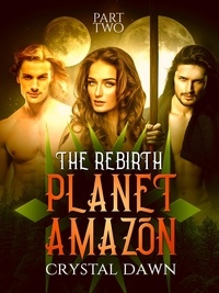  Crystal Dawn - The Rebirth Part 2 - Planet Amazon, #2.