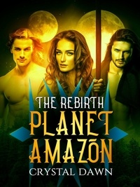 Crystal Dawn - The Rebirth - Planet Amazon, #1.