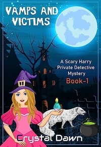  Crystal Dawn - Vamps and Victims - A Scary Harry Private Detective Cozy Mystery, #1.