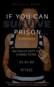  Crystal E. Green - If You Can Survive Prison...: a memoir.