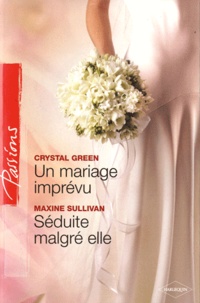 Crystal Green et Maxine Sullivan - Un mariage imprévu ; Séduite malgré elle.