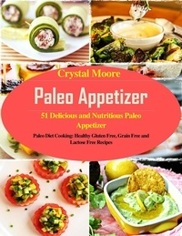 Téléchargement gratuit de livres électroniques google Paleo Appetizer: 51 Delicious and Nutritious Paleo Appetizers in French par Crystal Moore
