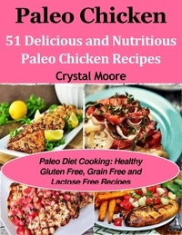 Télécharger des livres japonais Paleo Chicken: 51 Delicious and Nutritious Paleo Chicken Recipes en francais 9798215993750 par Crystal Moore PDF FB2