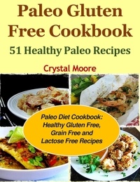 Livres pour les comptes téléchargement gratuit Paleo Gluten Free Cookbook :51 Healthy Paleo Recipes FB2 PDF iBook par Crystal Moore