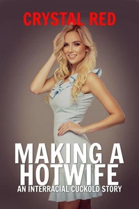 Making a Hotwife An Interracial Cuckold Story
