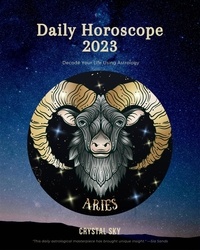 Epub books collection téléchargement gratuit Aries Daily Horoscope 2023  - Daily 2023, #1 par Crystal Sky CHM 9798215221440