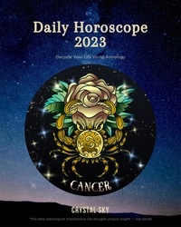 Ebook gratuit téléchargements google Cancer Daily Horoscope 2023  - Daily 2023, #4 9798215772485 (French Edition) par Crystal Sky ePub