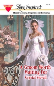Crystal Stovall - A Groom Worth Waiting For.