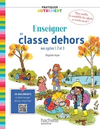 Crystèle Ferjou - Pratiquer autrement - Enseigner en classe dehors cycles 1, 2 et 3 - PDF Web Ed. 2023.
