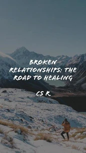 Broken Relationships: The Road to Healing