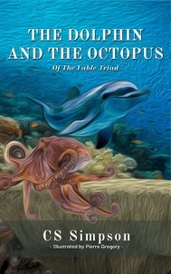  CS Simpson - The Dolphin and the Octopus: A Fable - The Fable Triad.