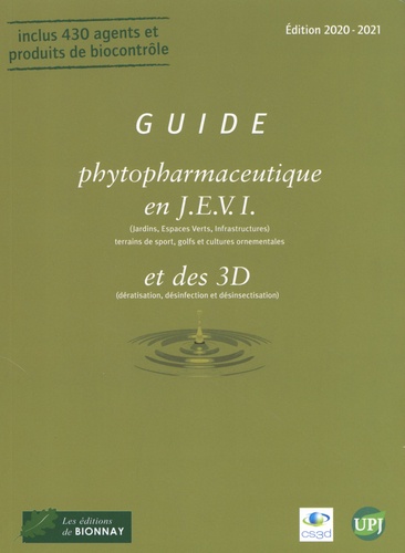  CS3D et  UPJ - Guide phytopharmaceutique en JEVI (Jardins, Espaces Verts, Infrastructures) et des 3D (dératisation, désinfection et désinsectisation).