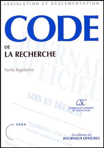  CSC - Code de la recherche - Partie législative, textes mis à jour au 20 août 2004.