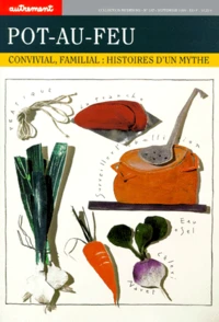 Pot-Au-Feu. Convivial, Familial, Histoires D'Un Mythe