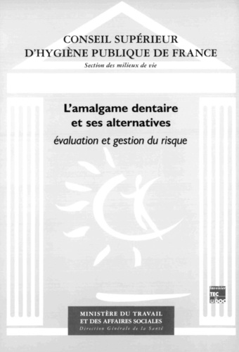  CSHPF - L'Amalgame Dentaire Et Ses Alternatives. Evaluation Et Gestion Du Risque.