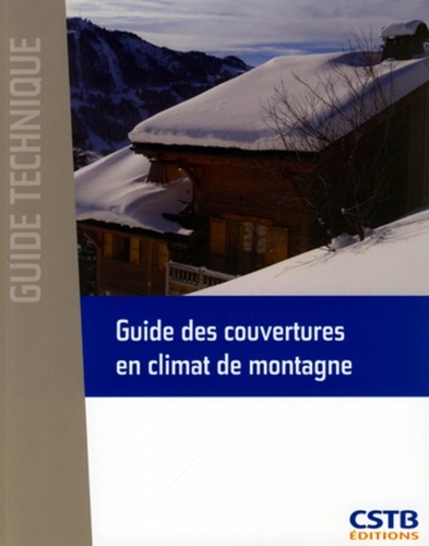  CSTB - Guide des couvertures en climat de montagne.