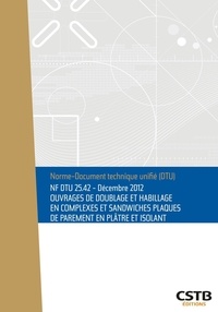  CSTB - NF DTU  25.42 Ouvrages de doublage et habillage en complexes et sandwiches plaques de parement en plâtre et isolant. - Edition de décembre 2012.