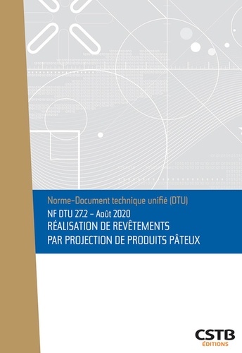  CSTB - NF DTU 27.2 - Août 2020 - Réalisation de revêtements par projection de produits pâteux.