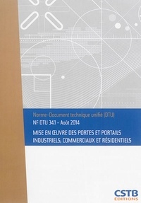  CSTB - NF DTU 34.1 Mise en oeuvre des portes et portails industriel, commerciaux et résidentiels - Août 2014.