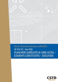  CSTB - NF DTU 57.1 Planchers surélevés (à libre accès) - Elements constitutifs - Exécution - Mai 2020 - Mai 2020.